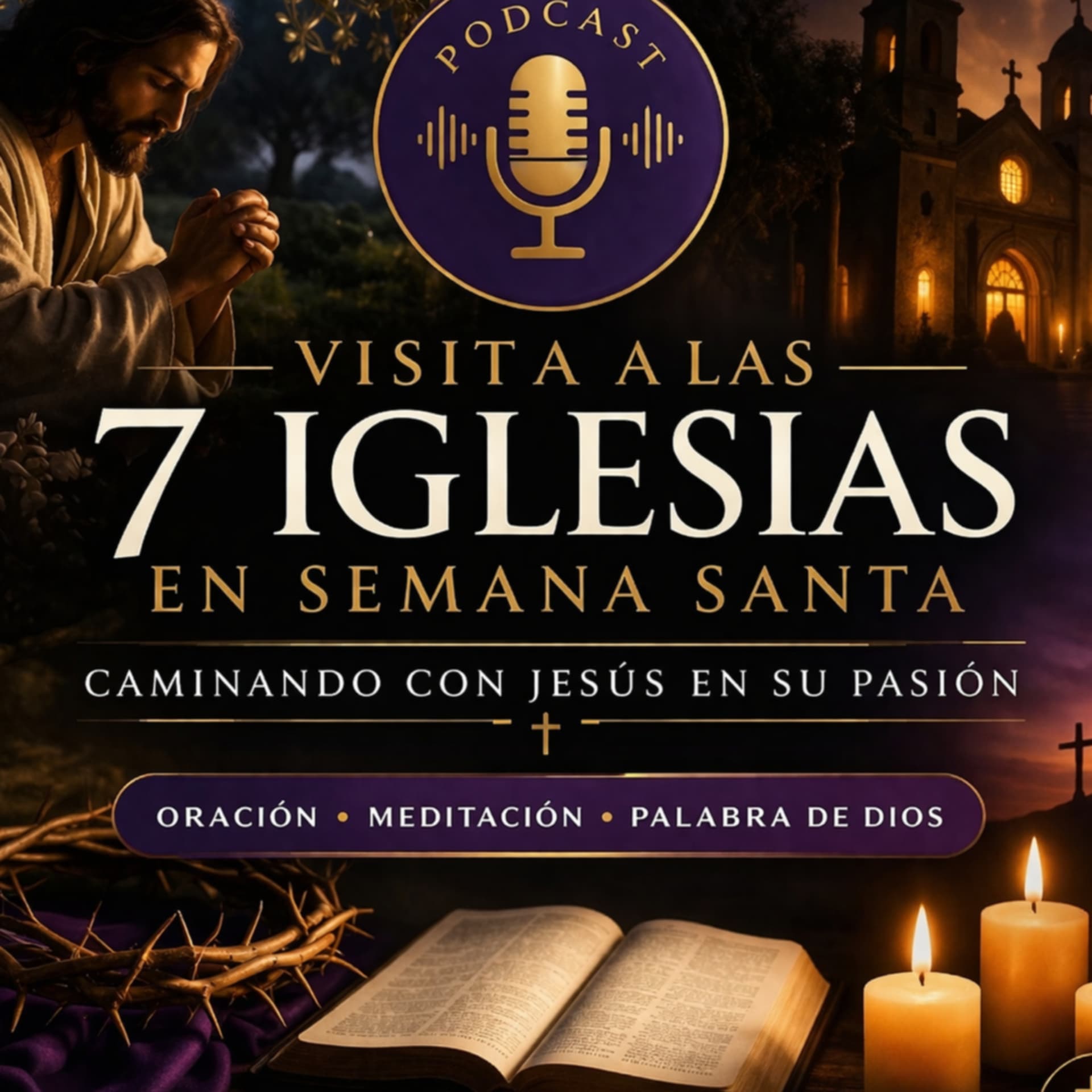 Las Siete Iglesias – Meditaciones de Semana Santa - Podcasts
