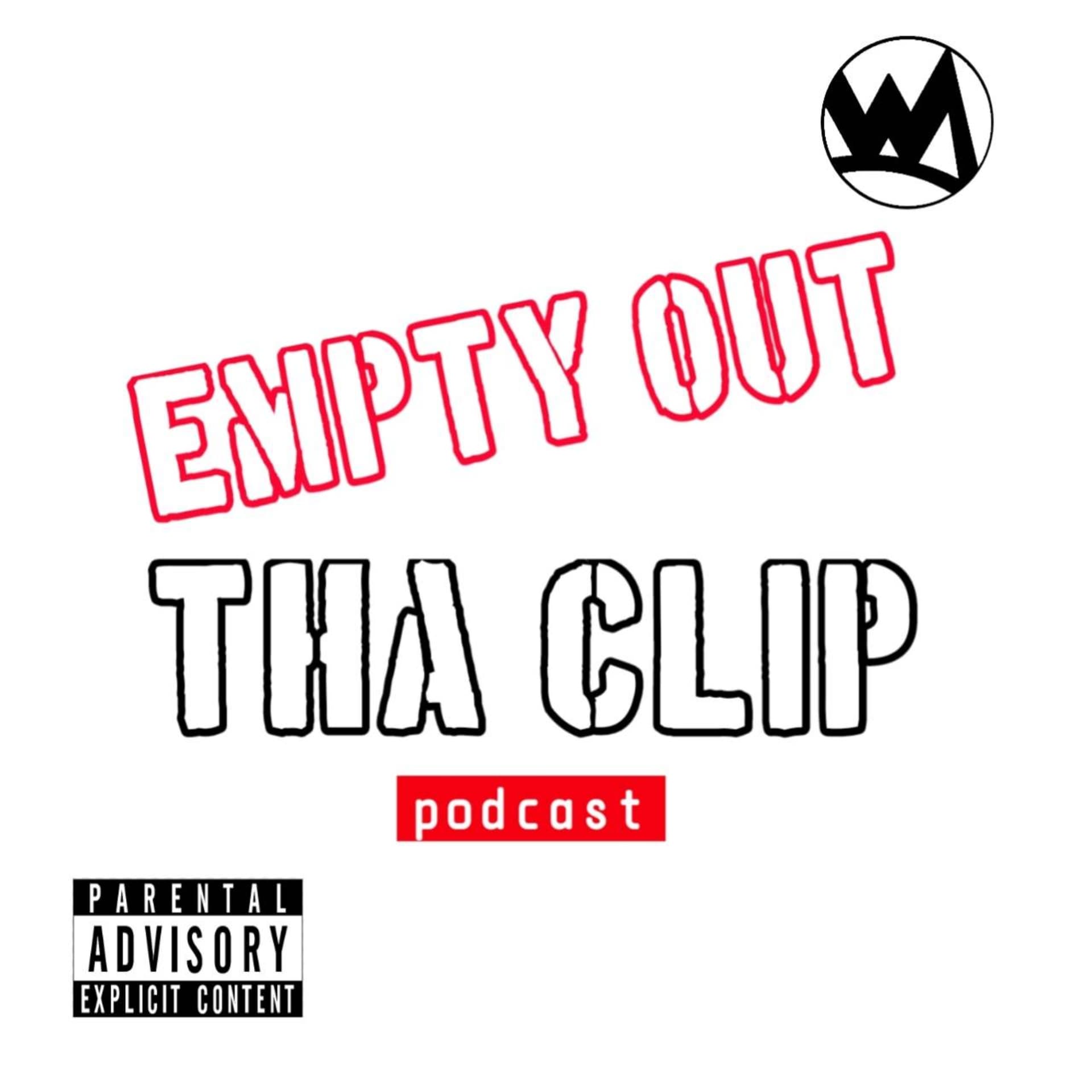 EMPTY OUT THA CLIP (E.O.T.C.) - Podcasts