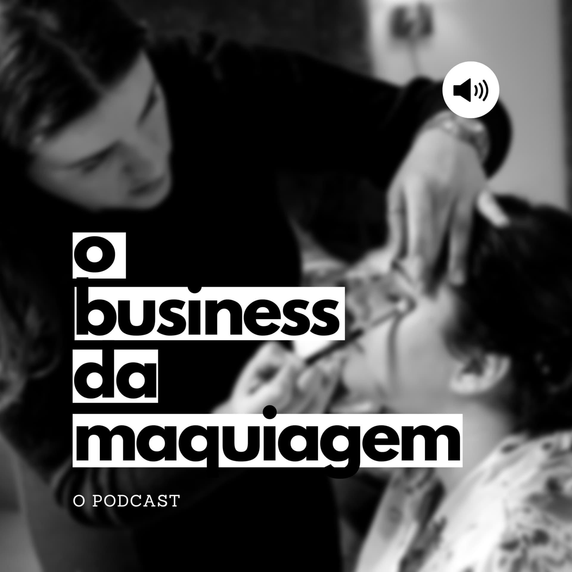 O Business da Maquiagem - Podcasts