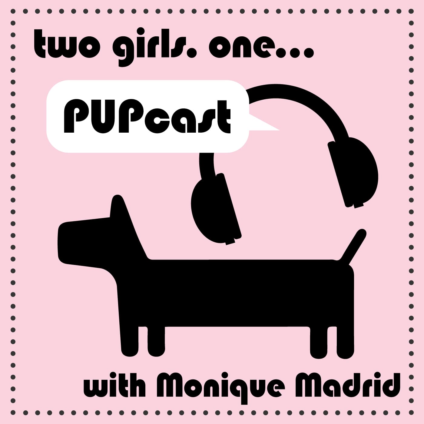 2 Girls 1 Pup Pupcast - Podcasts