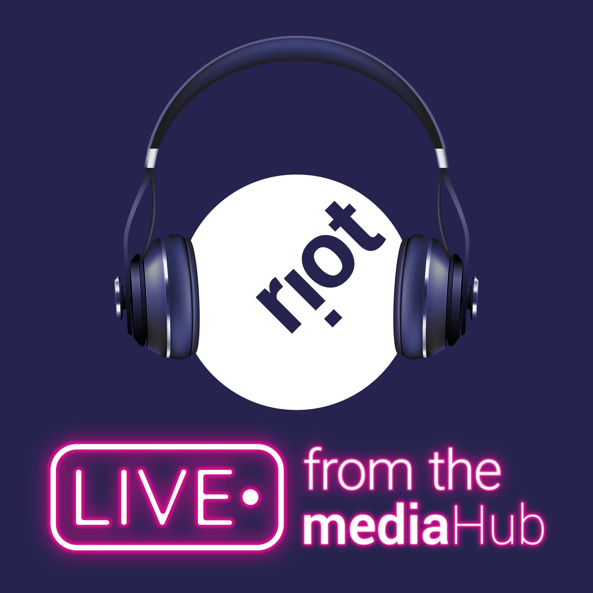 Riot Radio - Live from the Media Hub - Podcasts
