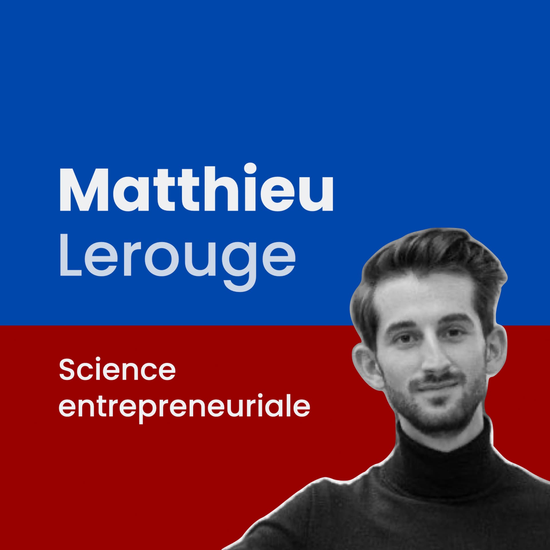Matthieu Lerouge : science entrepreneuriale - Podcasts