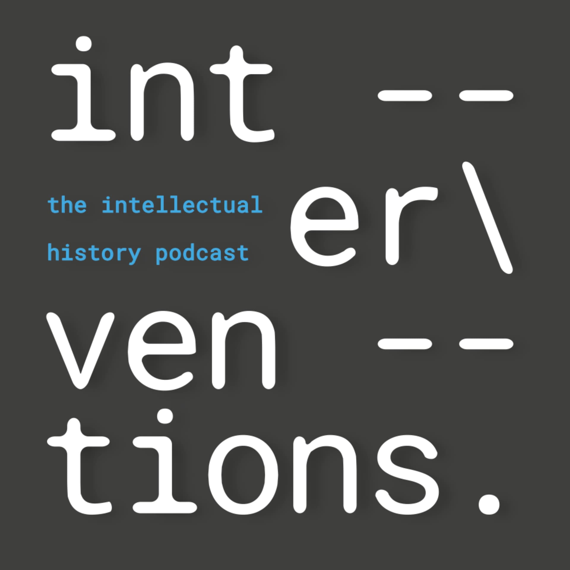 Interventions | The Intellectual History Podcast - Podcasty