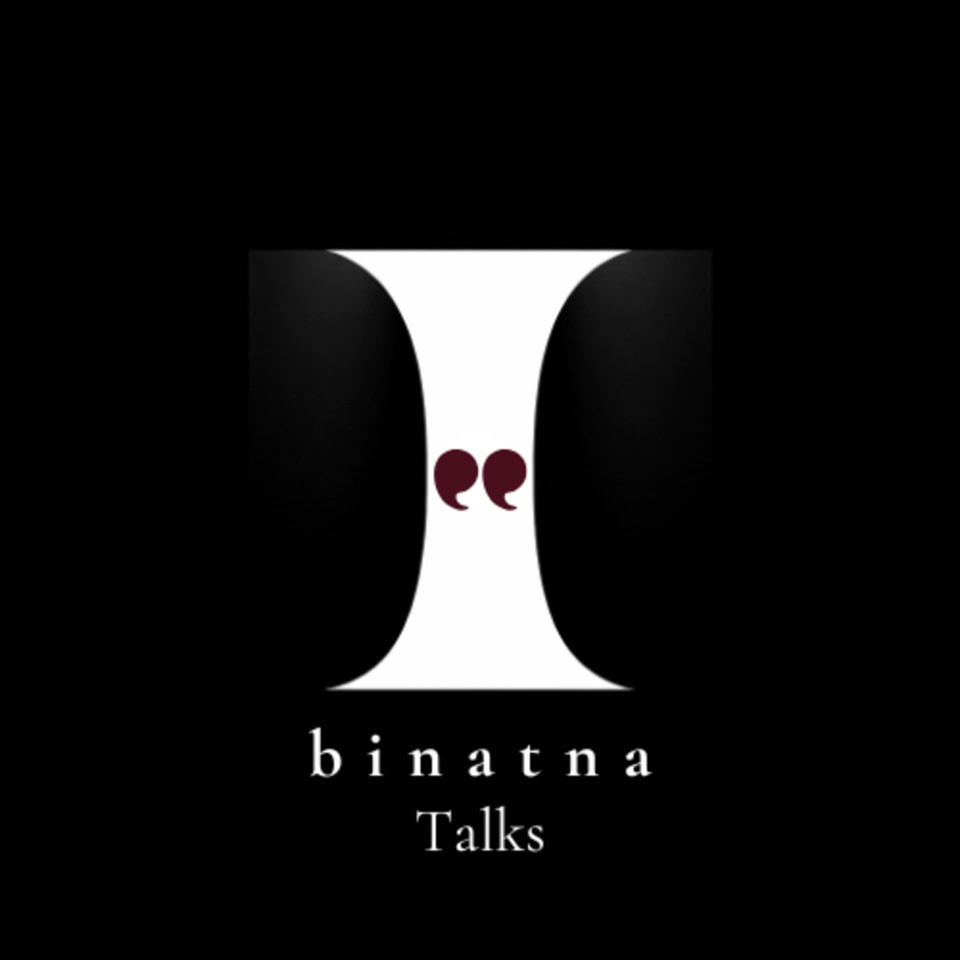 Binatna Talks - Podcasts