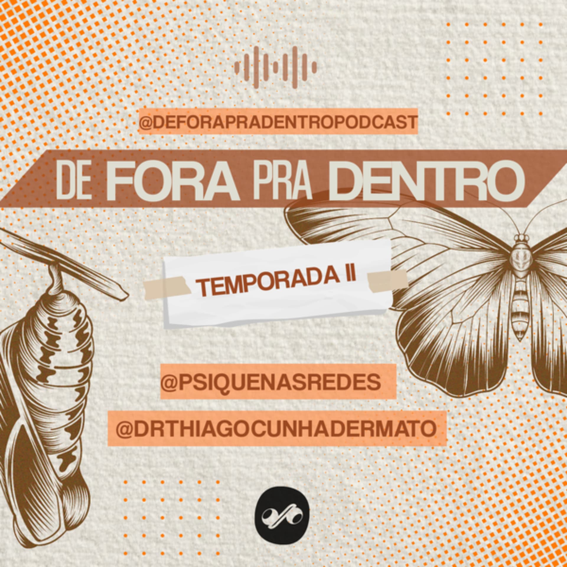 DE FORA PRA DENTRO - Podcasts