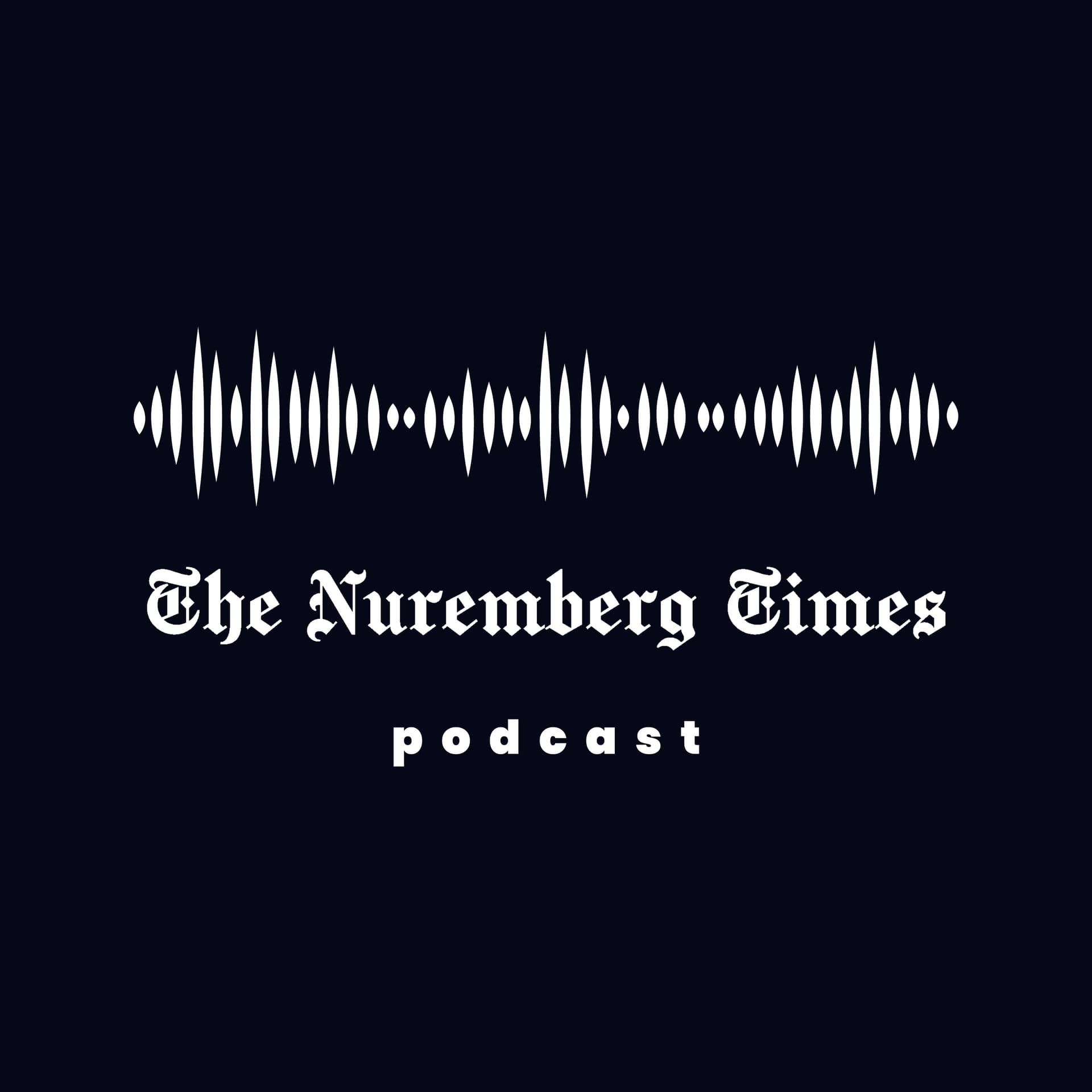 The Nuremberg Times - Podcasts