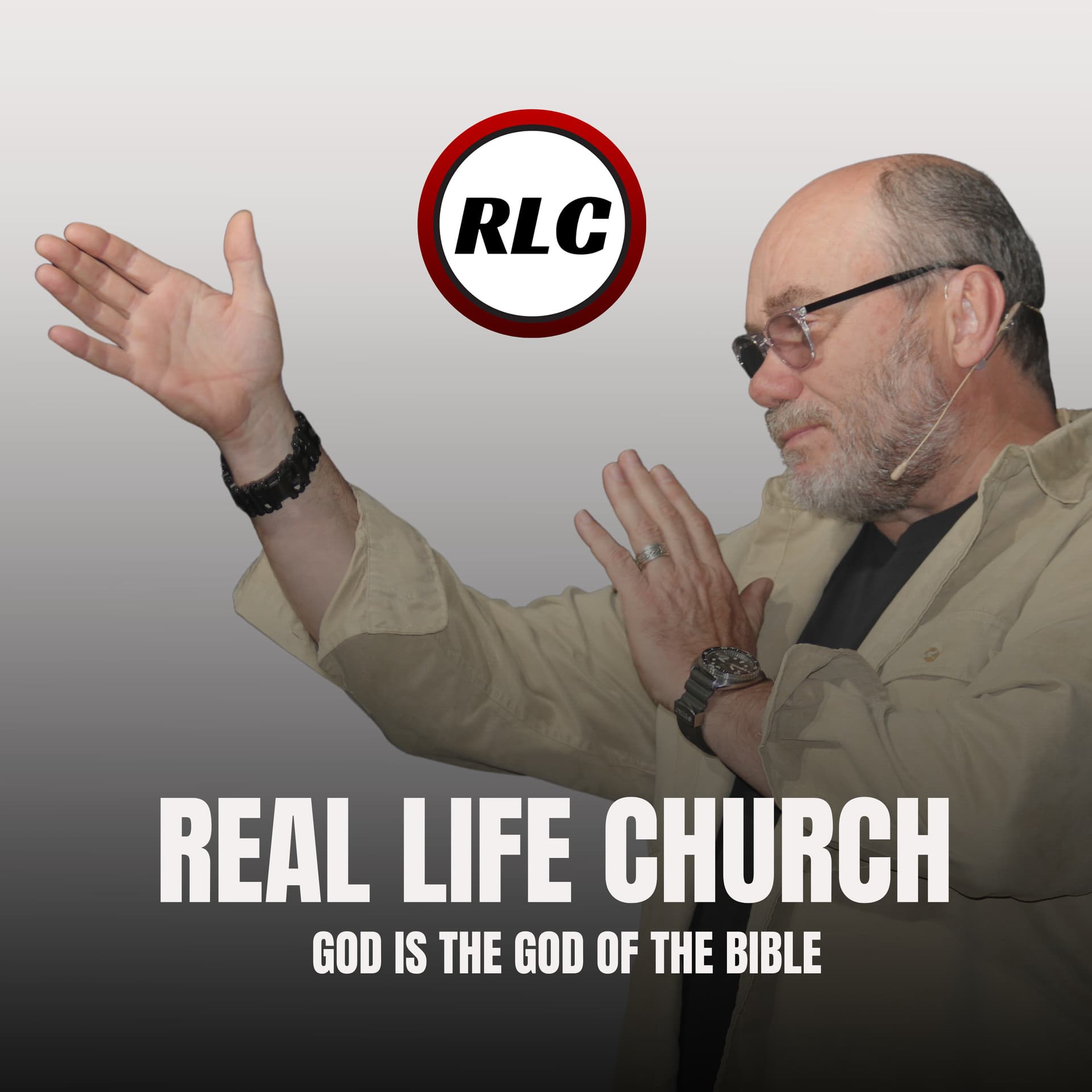 Real Life Church: God is the God of the Bible - Podcasts
