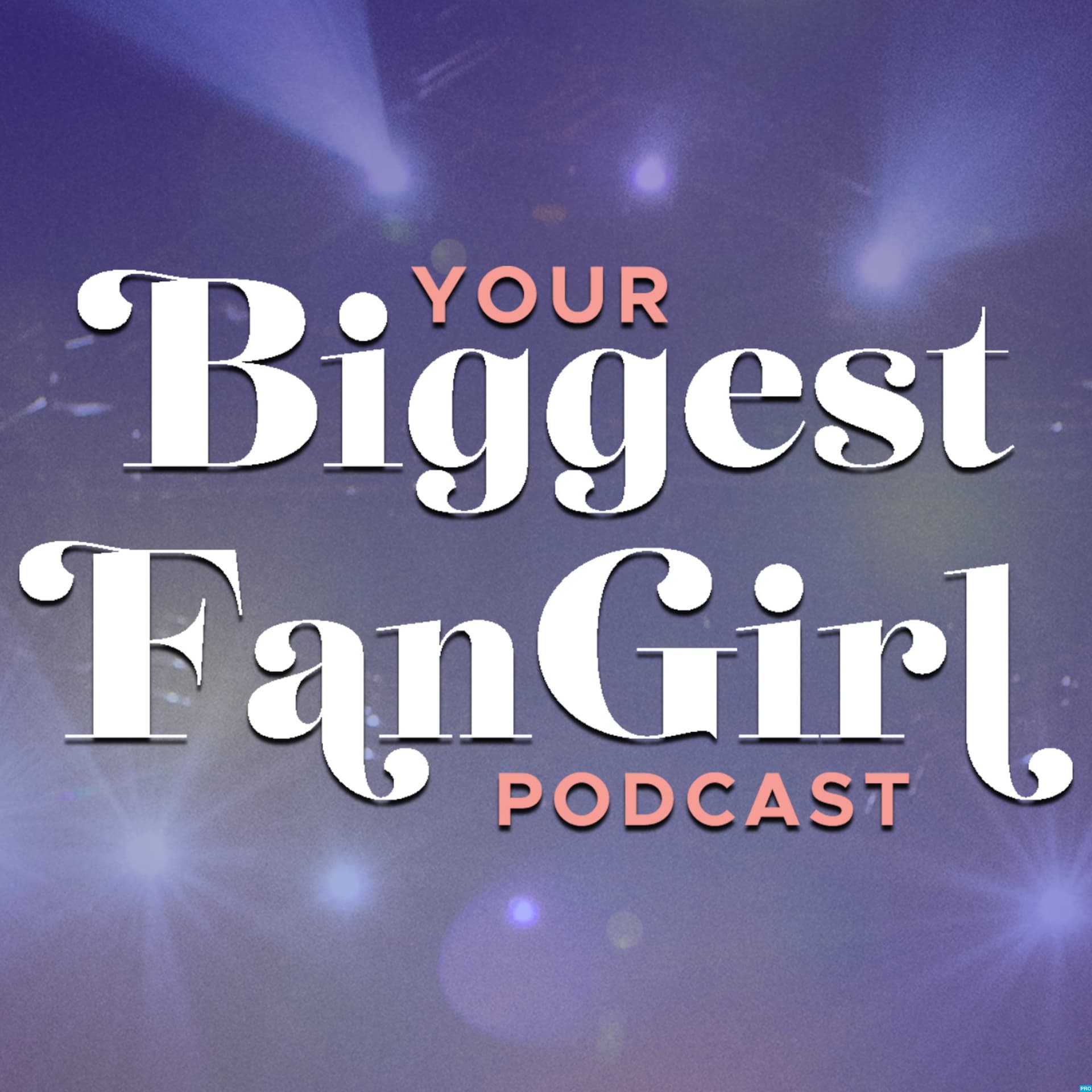 Your Biggest Fangirl Podcast - Podcasts