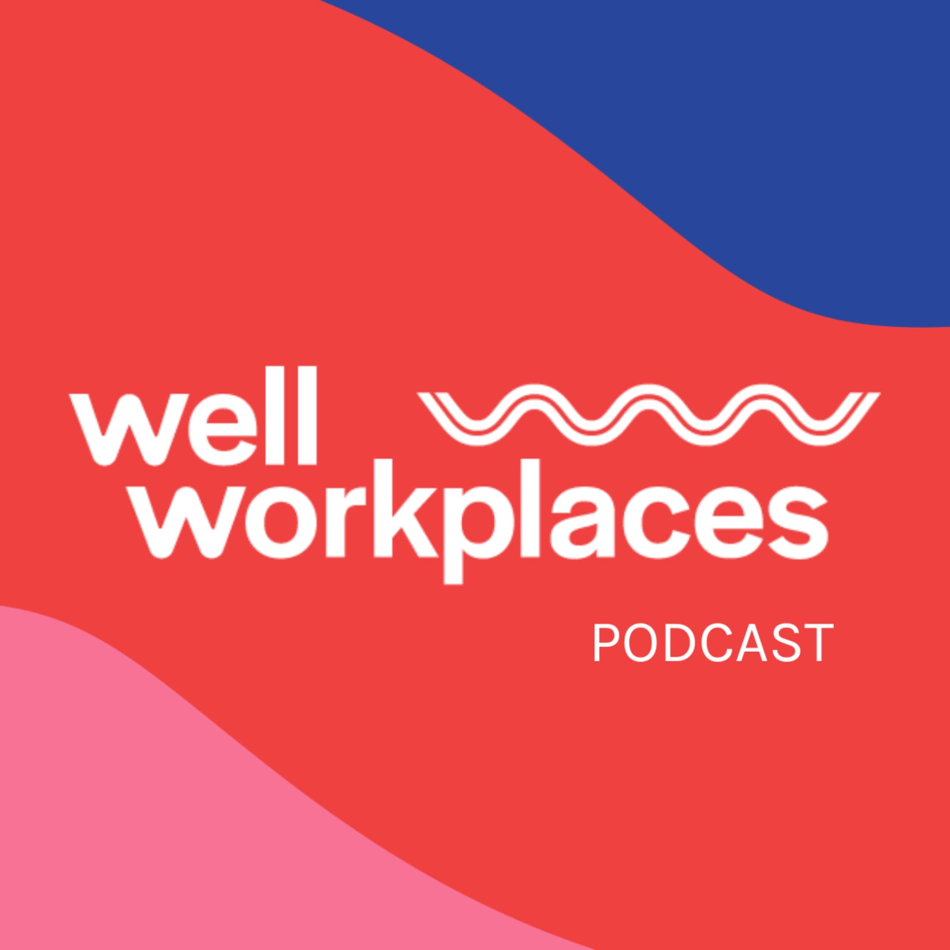 Well Workplaces - Podcasts