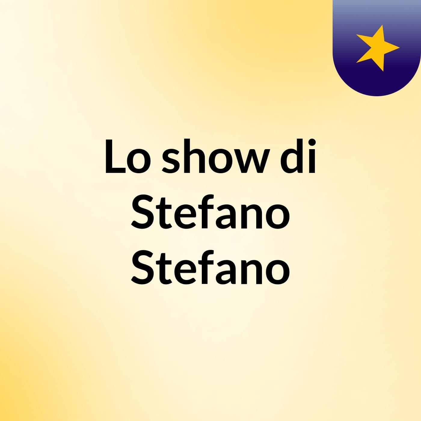 Lo show di Stefano Stefano