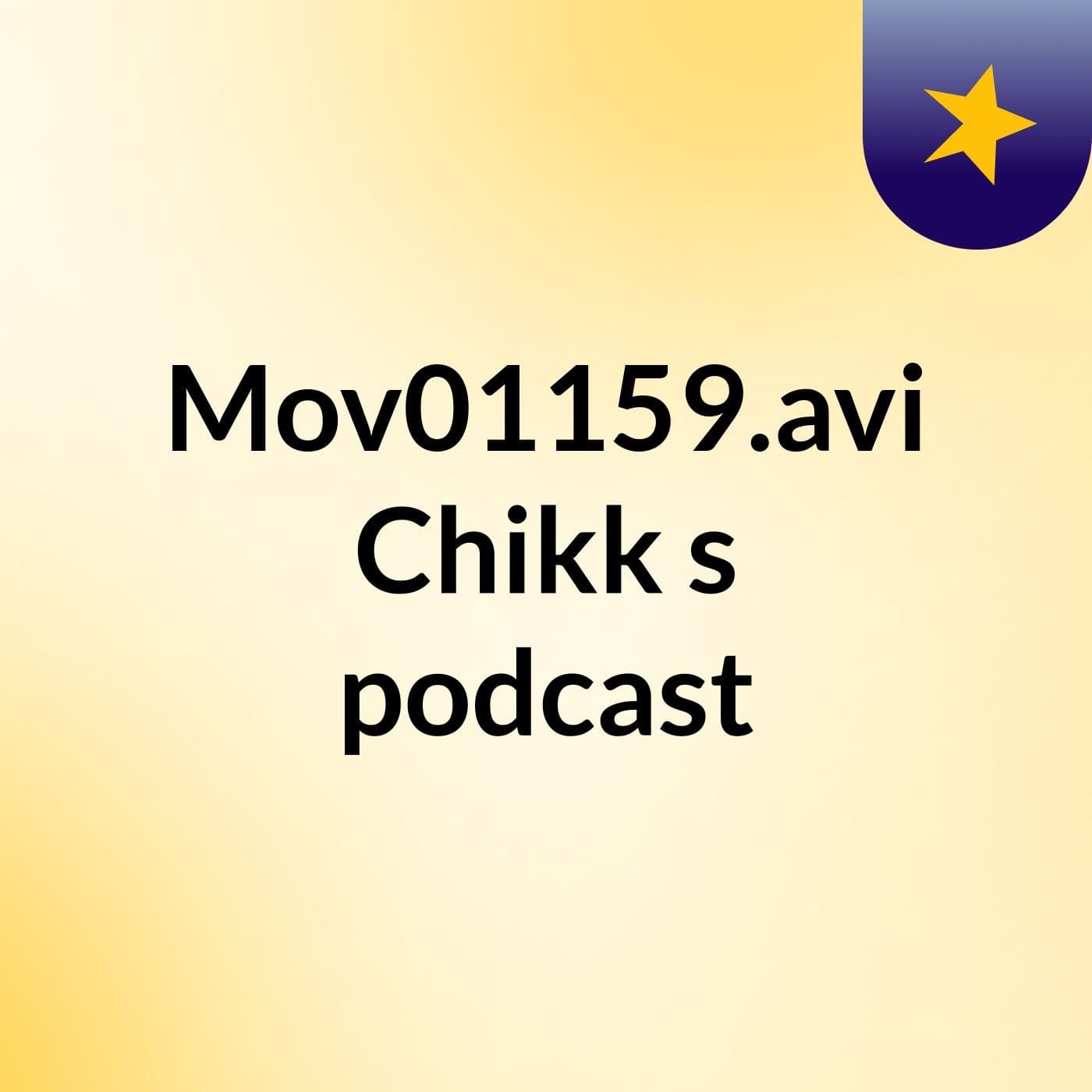Mov01159.avi Chikk's podcast