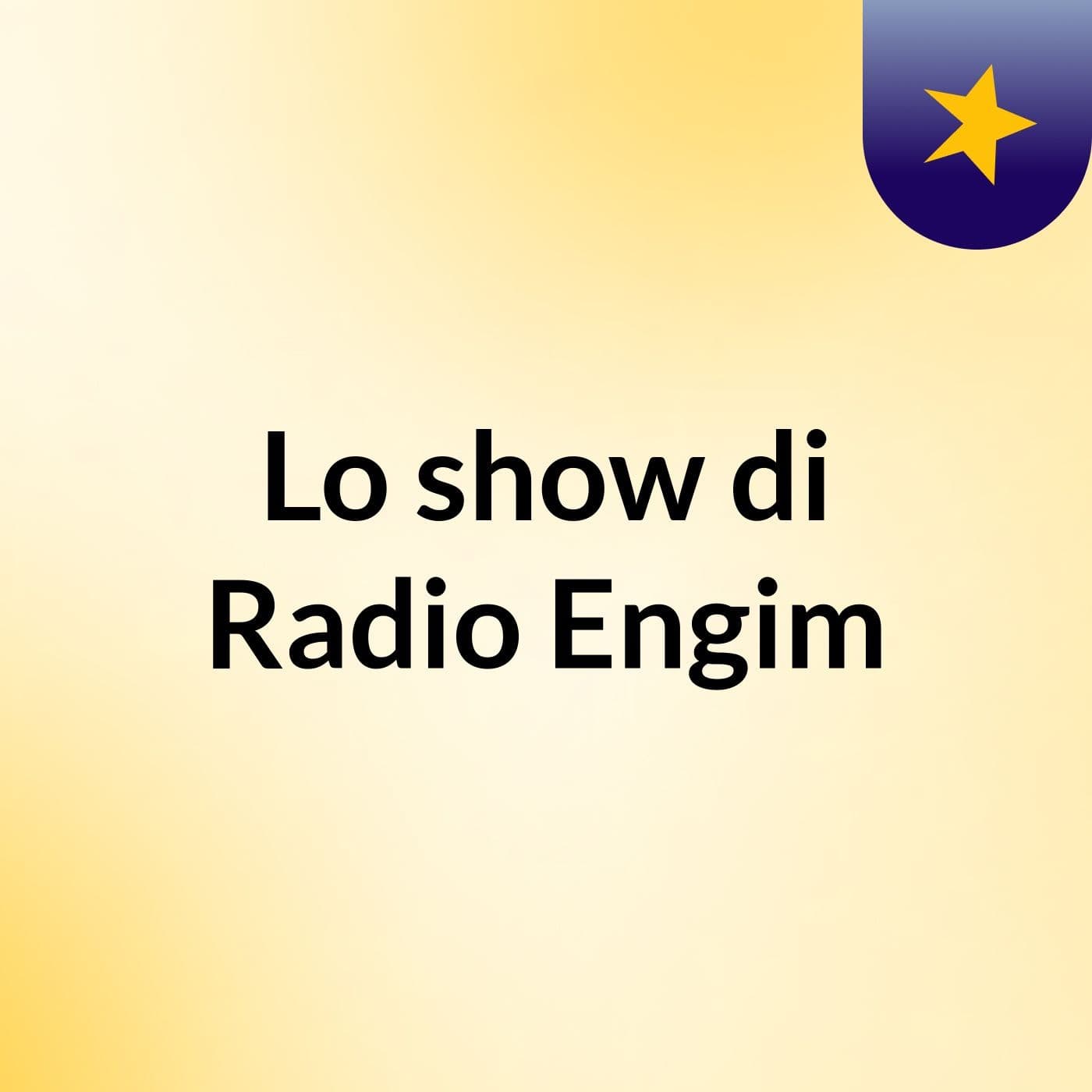 Lo show di Radio Engim