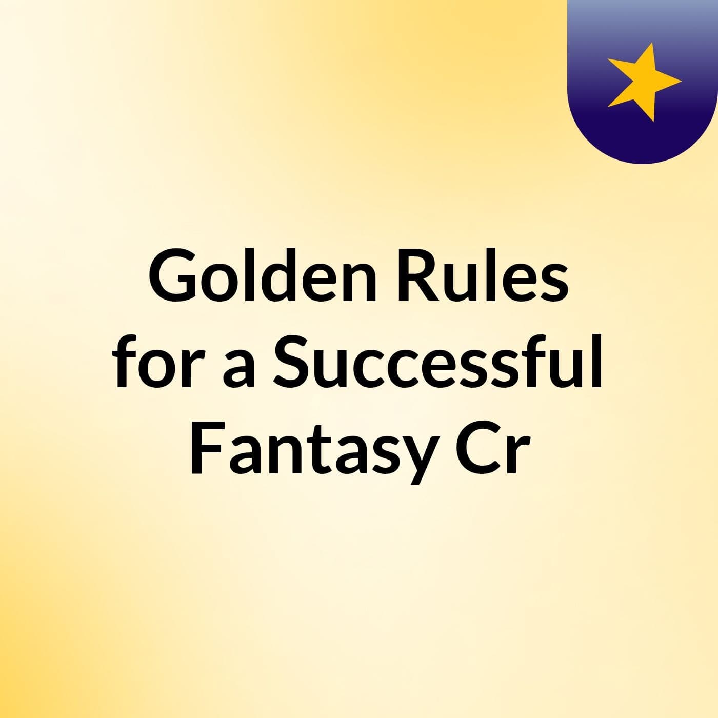 Golden Rules for a Successful Fantasy Cr - Podcasts