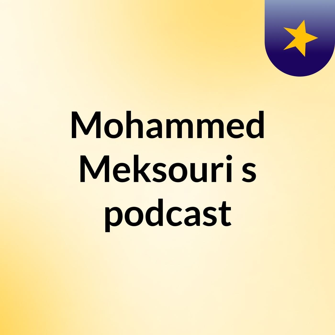 Mohammed Meksouri's podcast