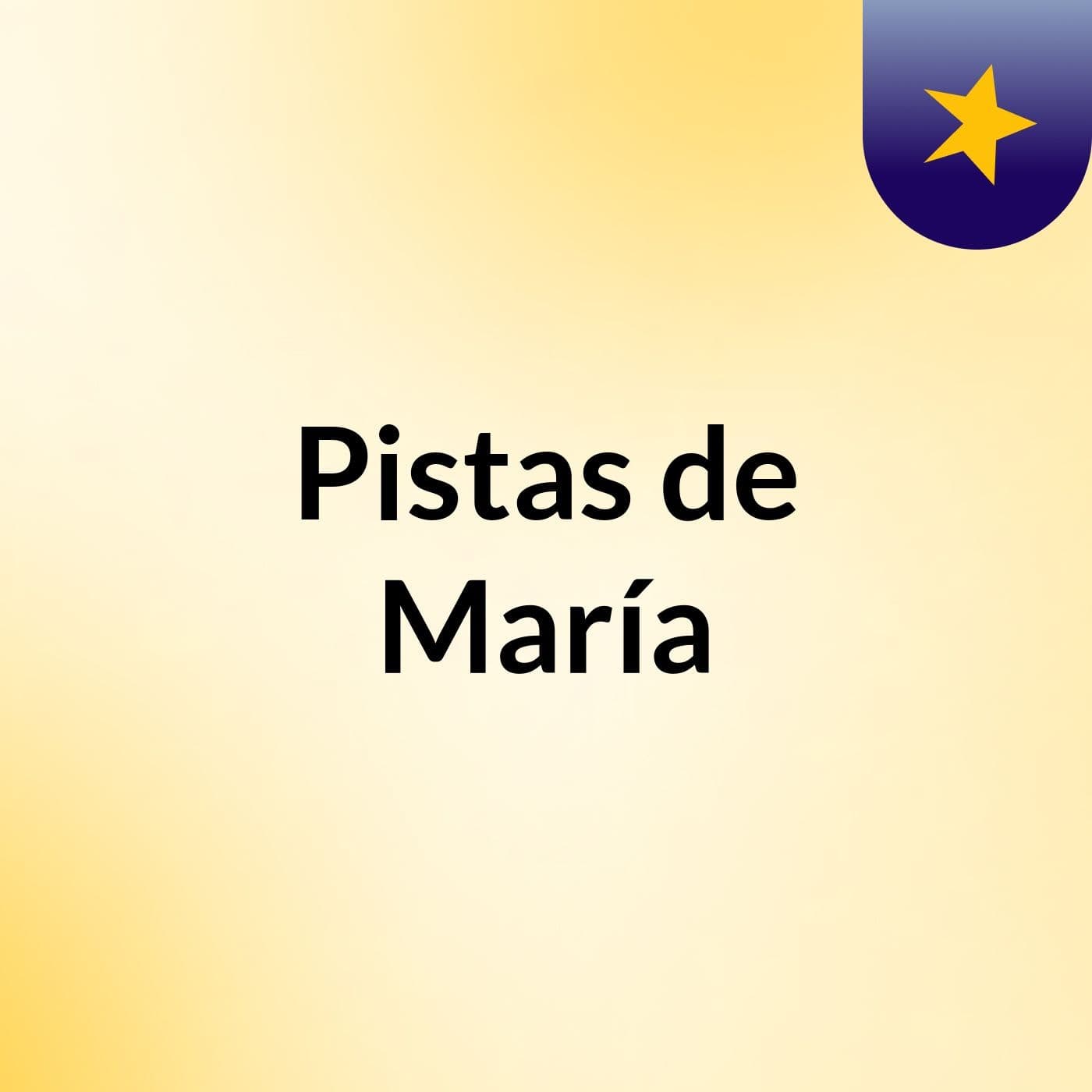 Pistas de María - Podcasts