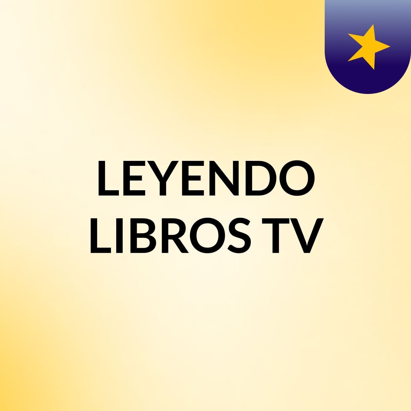 LEYENDO LIBROS TV - Podcasts