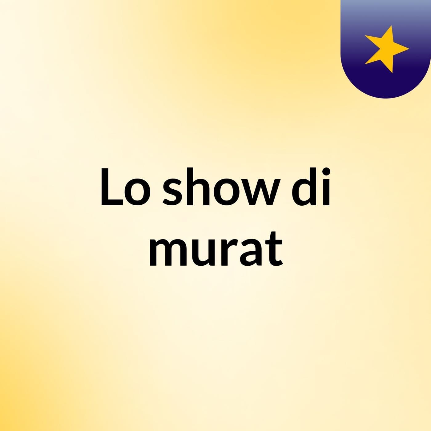 Lo show di murat