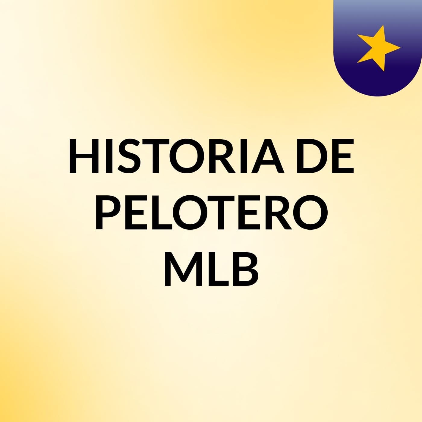 HISTORIA DE PELOTERO MLB - Podcasts
