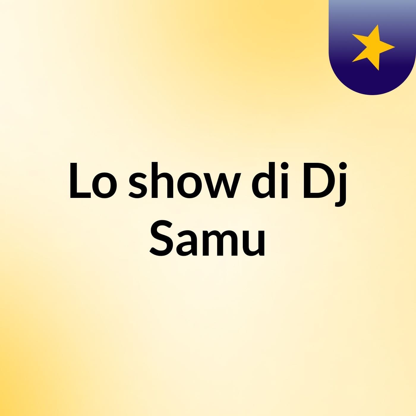 Lo show di Dj Samu