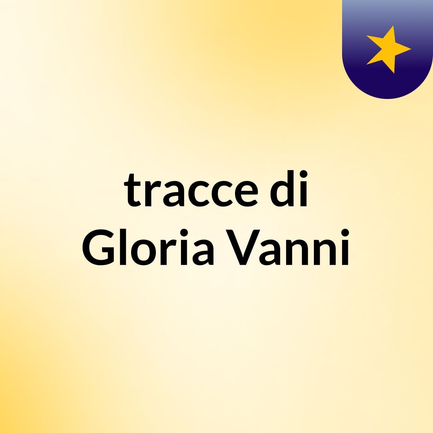 tracce di Gloria Vanni