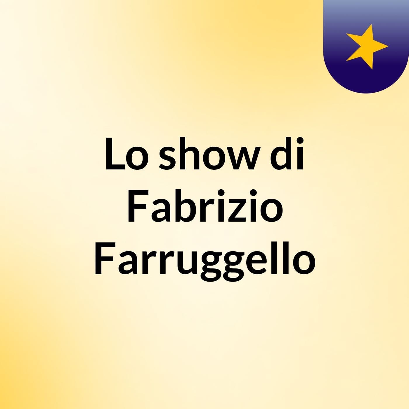 Lo show di Fabrizio Farruggello