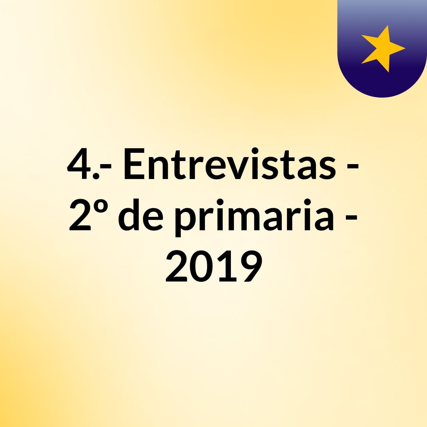 4.- Entrevistas - 2º de primaria - 2019 - Podcasts