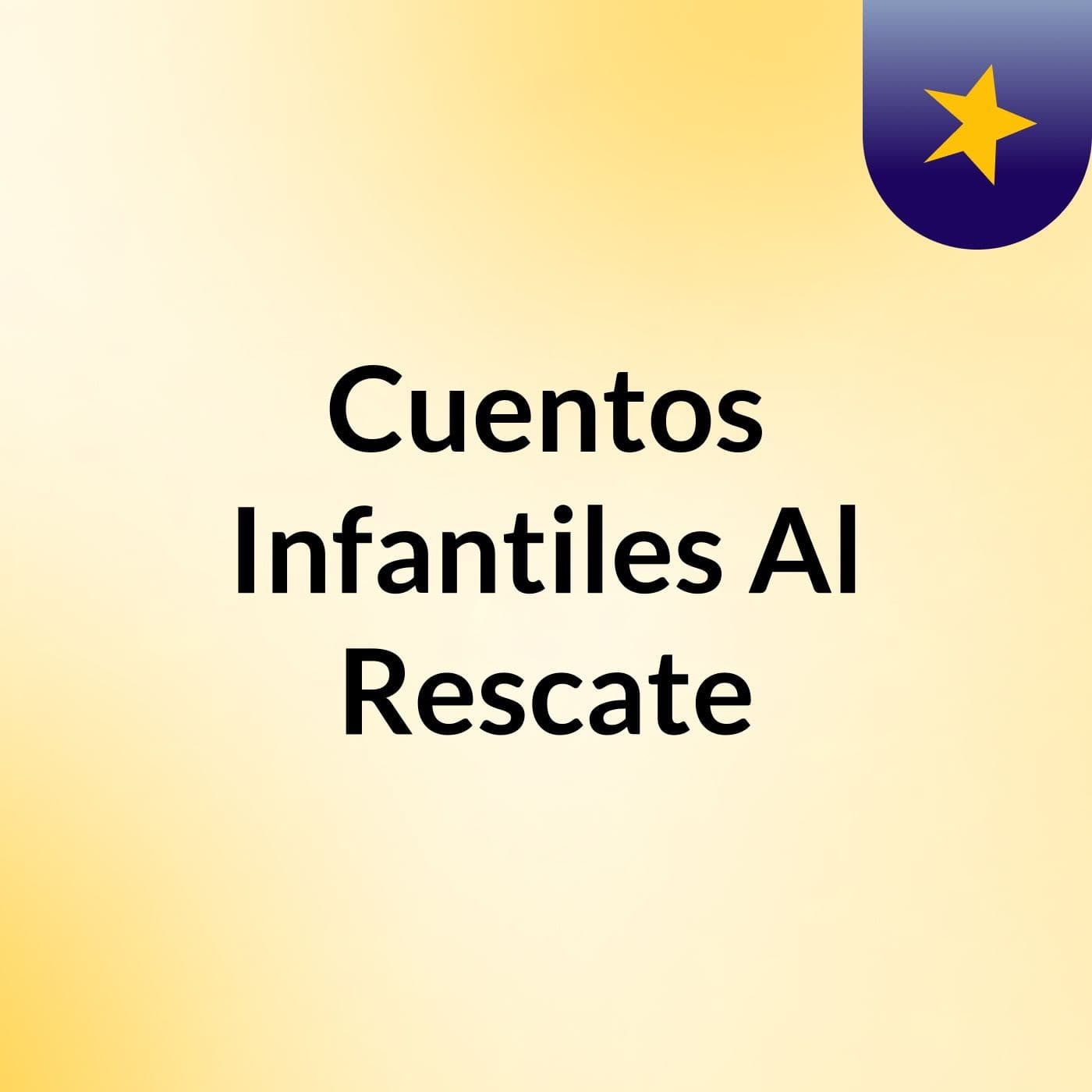 Cuentos Infantiles Al Rescate - Podcasts