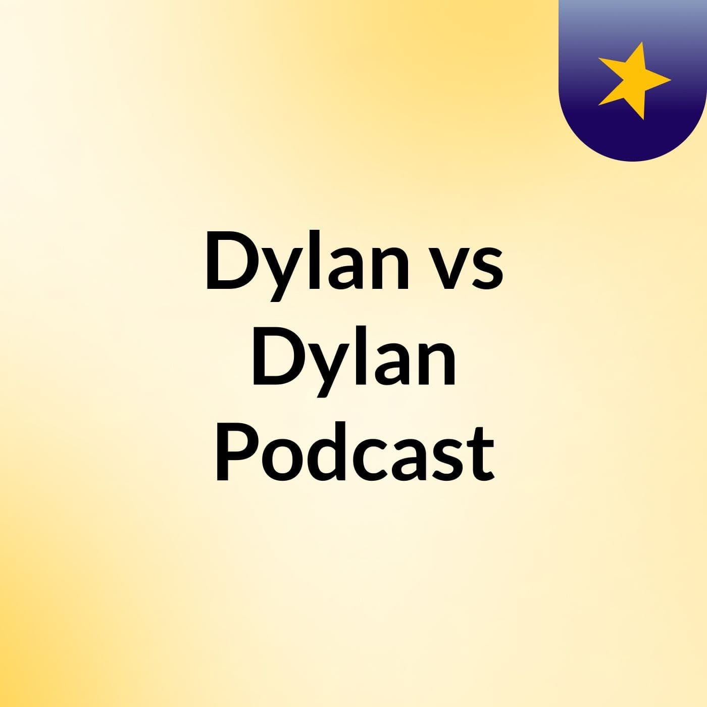 Dylan vs Dylan Podcast - Podcasts