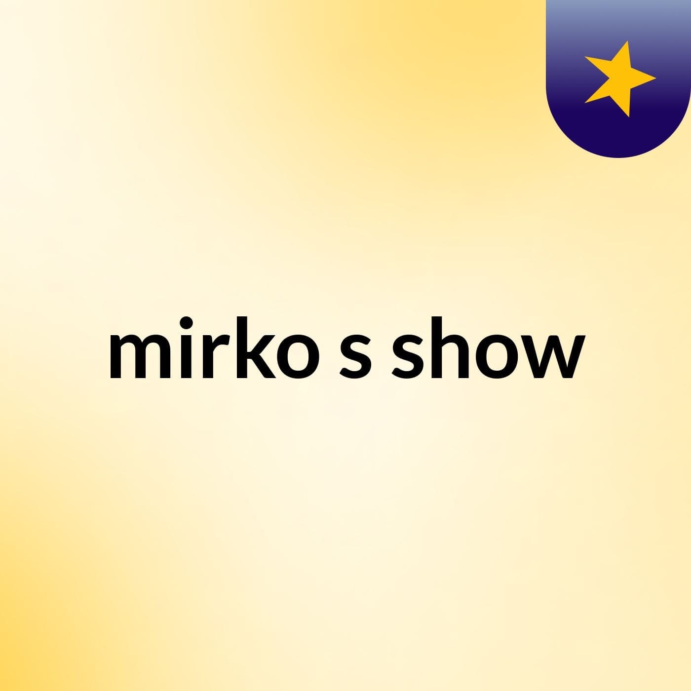 mirko's show