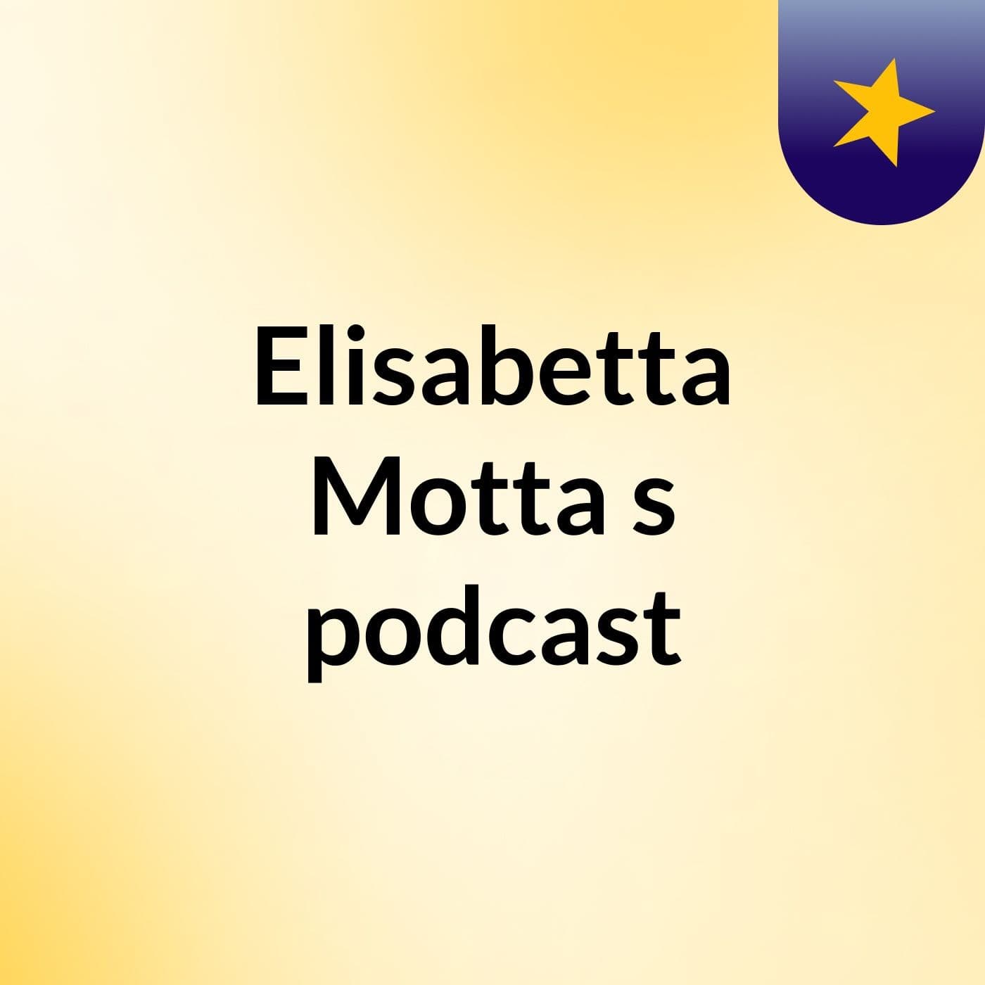 Elisabetta Motta's podcast