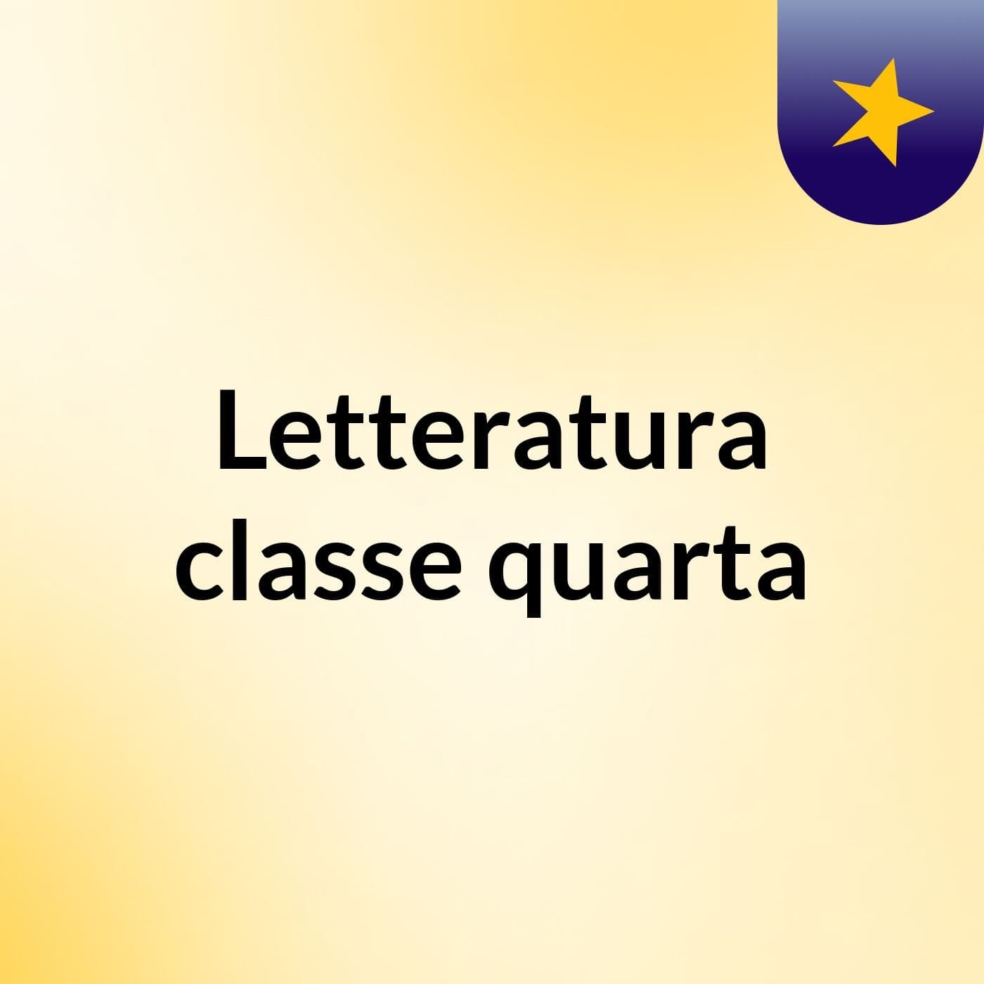 Letteratura classe quarta - Podcast