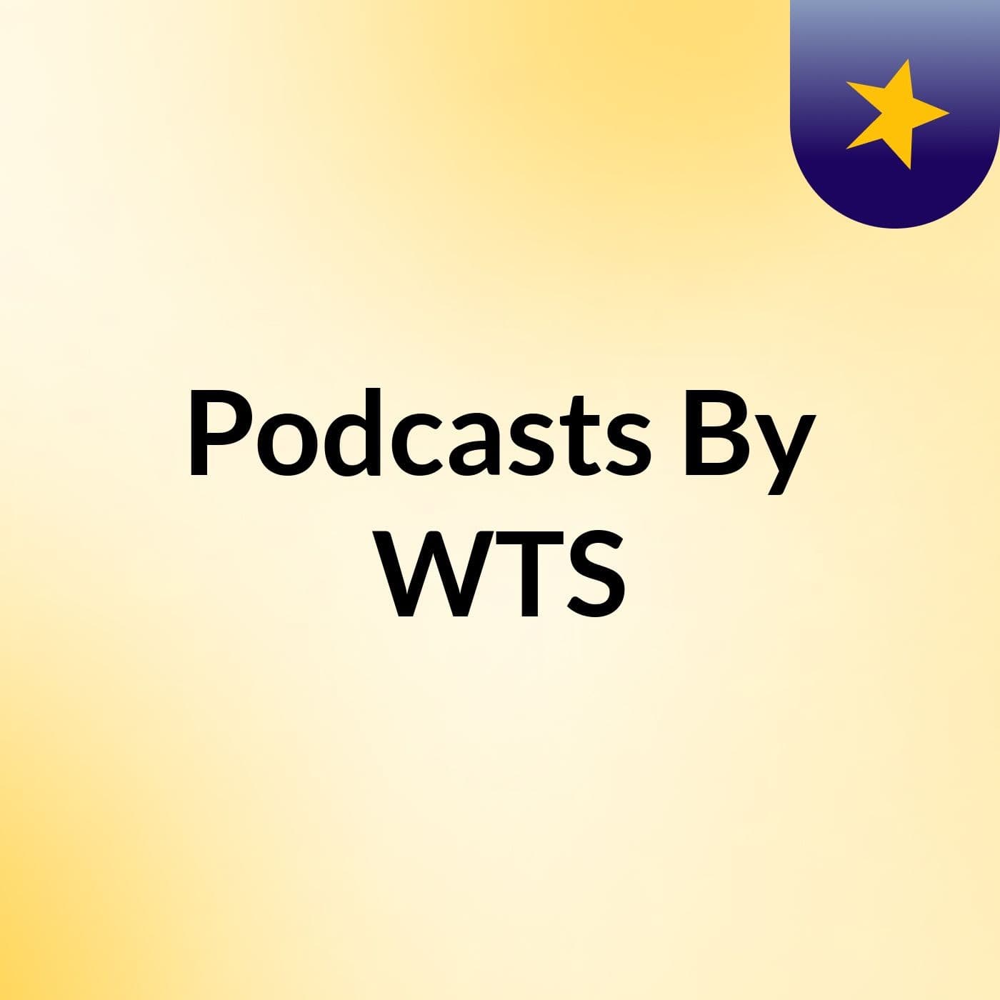 Podcasts By WTS