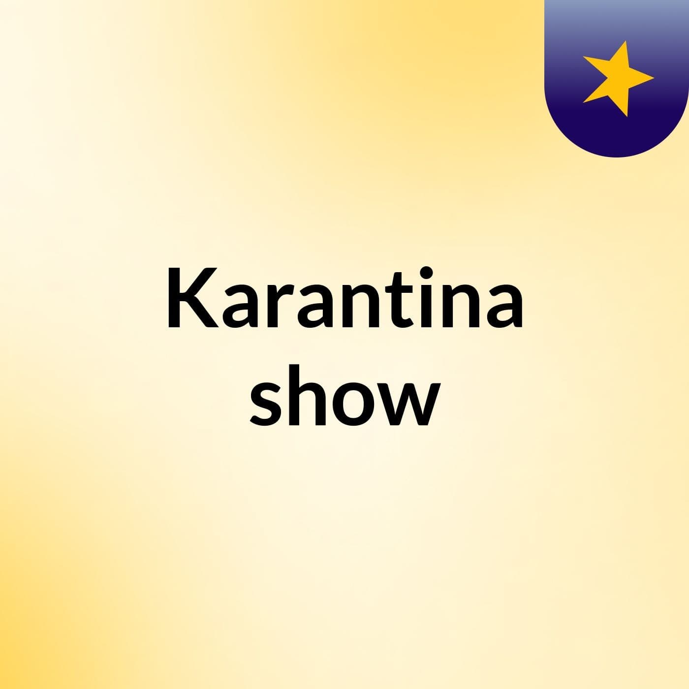 Karantina show