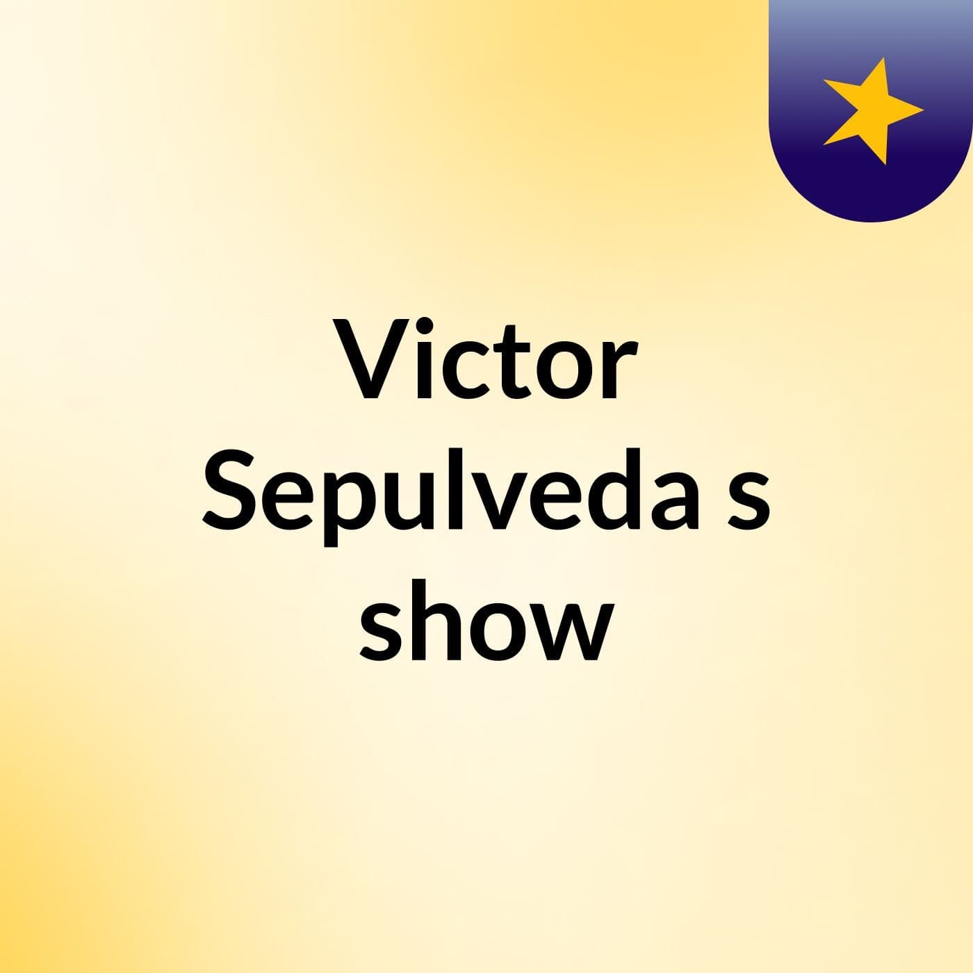 Victor Sepulveda's show