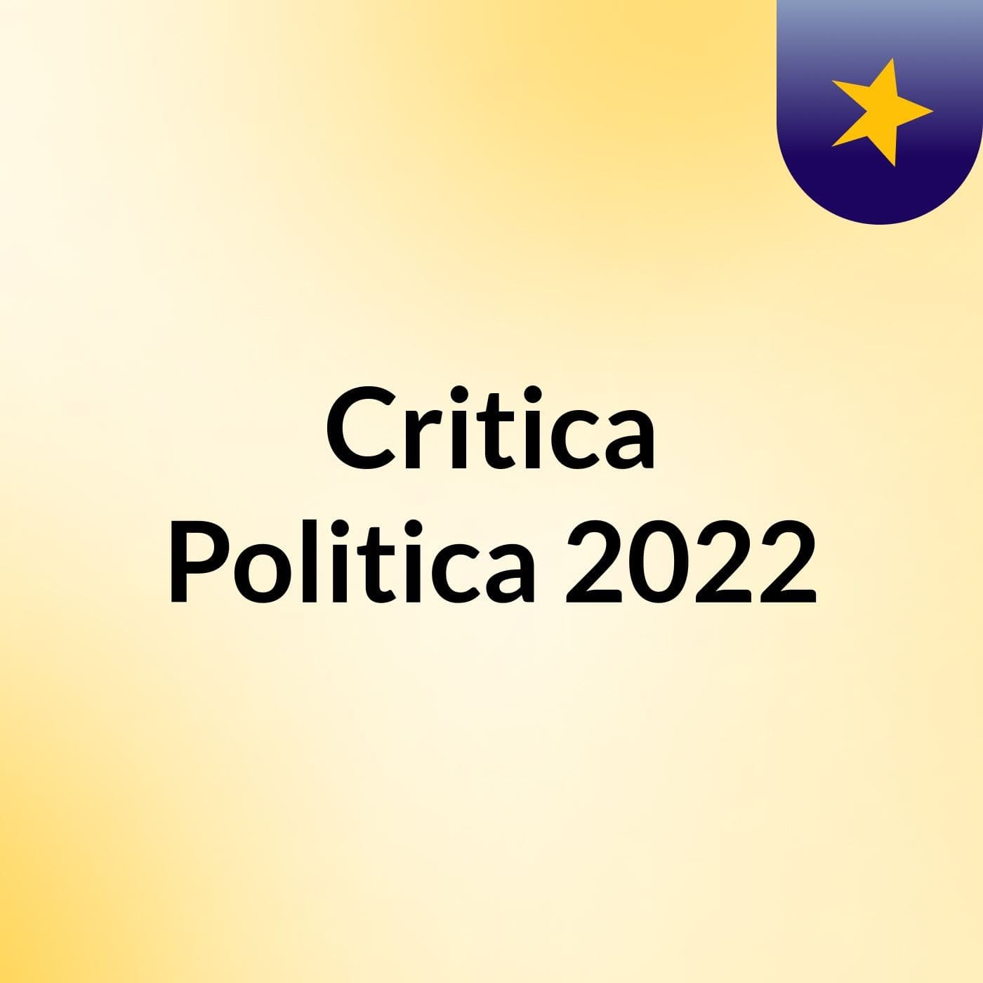 Critica Politica 2022 - Podcast