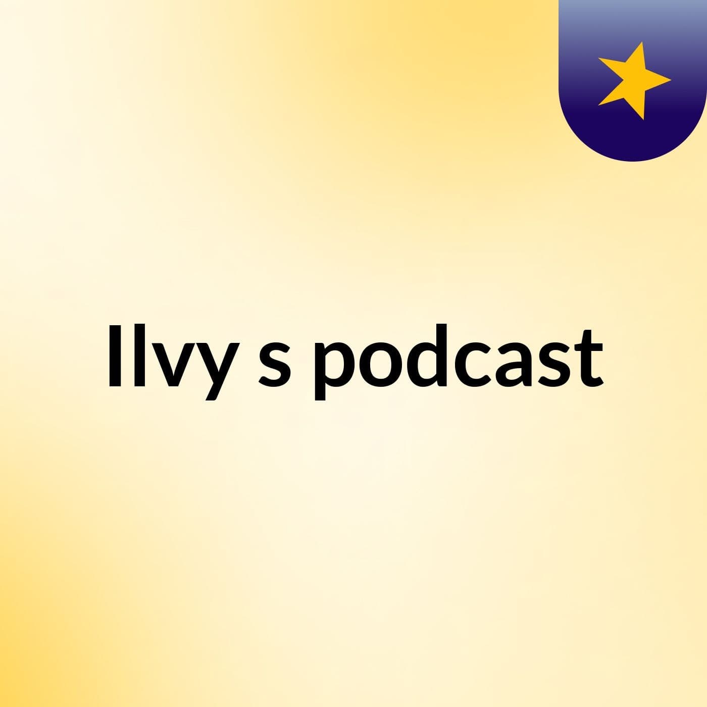 Ilvy's podcast