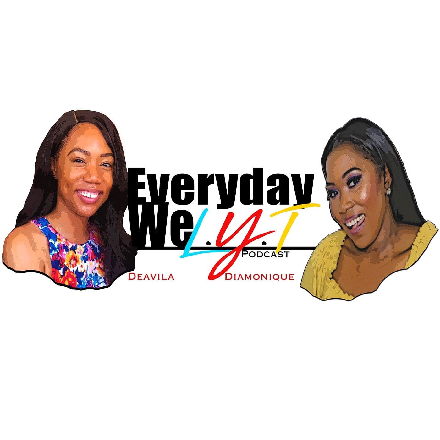Everyday We L.Y.T. - Podcasts