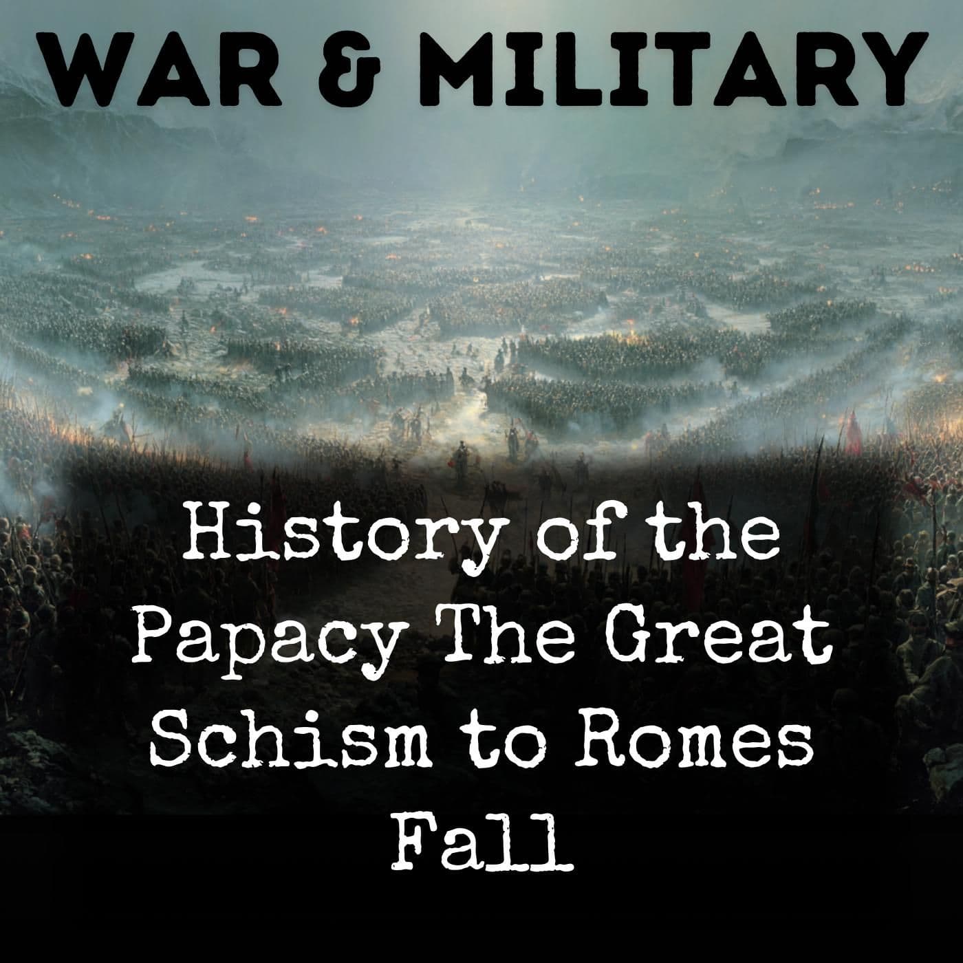 History of the Papacy The Great Schism to Romes Fall - بودكاست