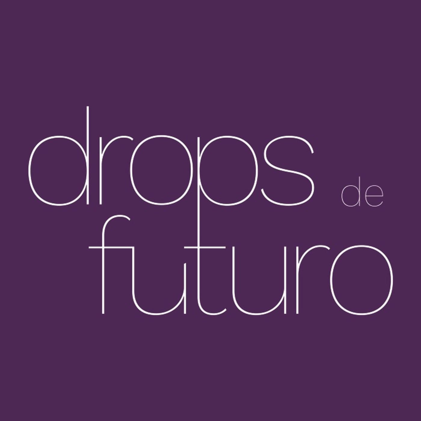 Drops de Futuro - Podcasts