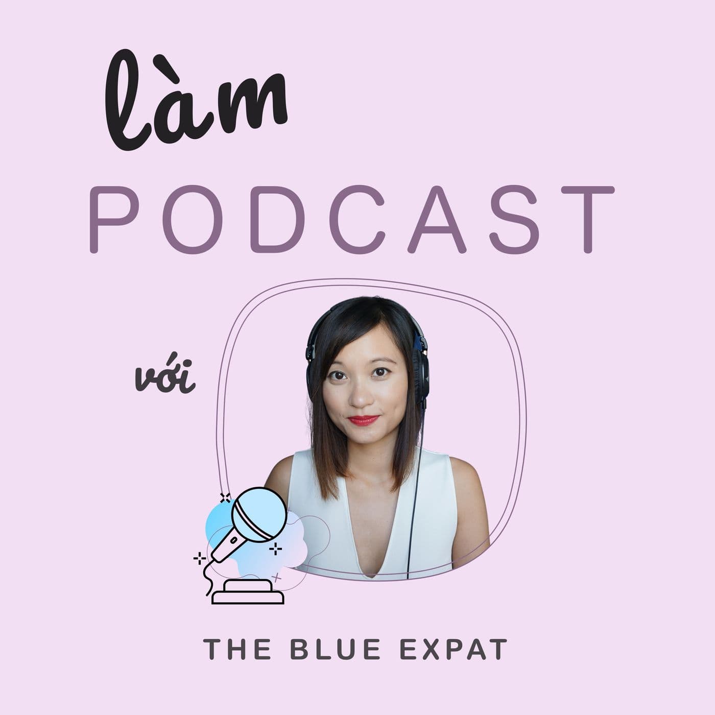 Làm Podcast với The Blue Expat - Podcast