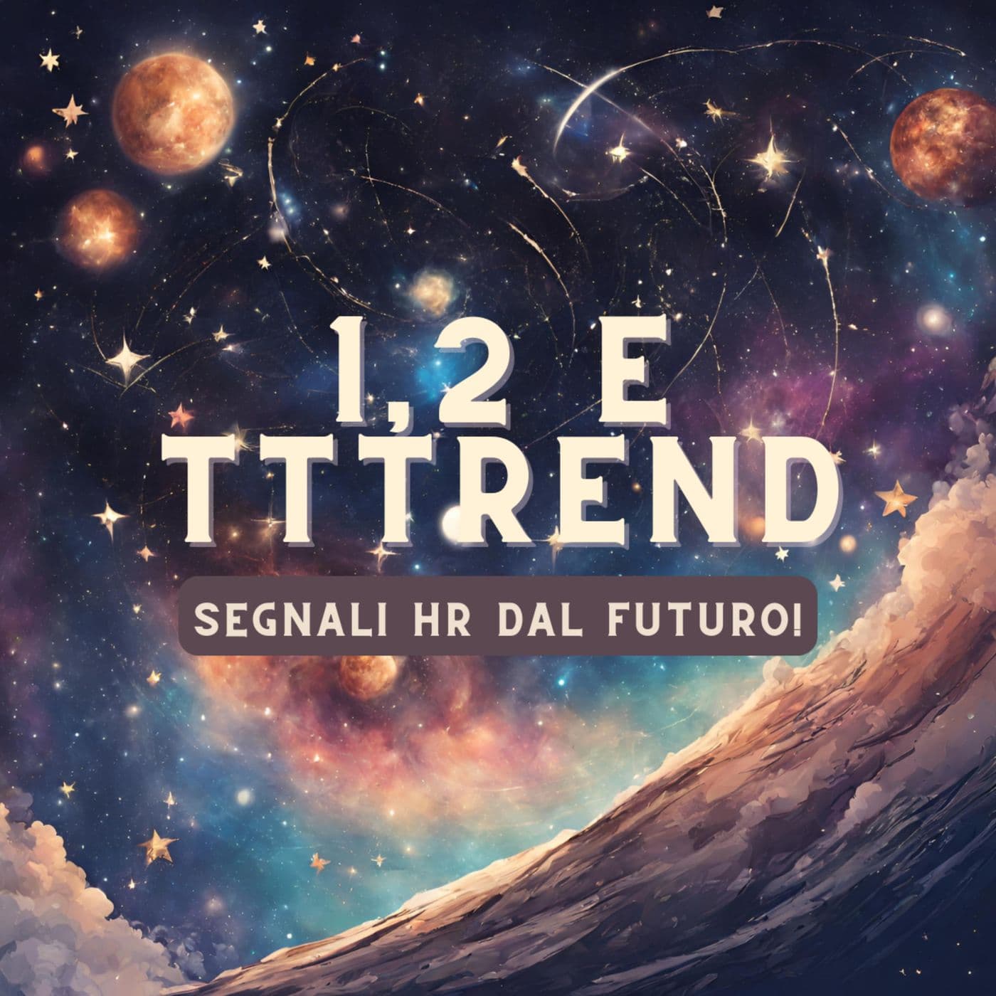 1,2 e tttrend. Segnali HR dal futuro. - Podcasts
