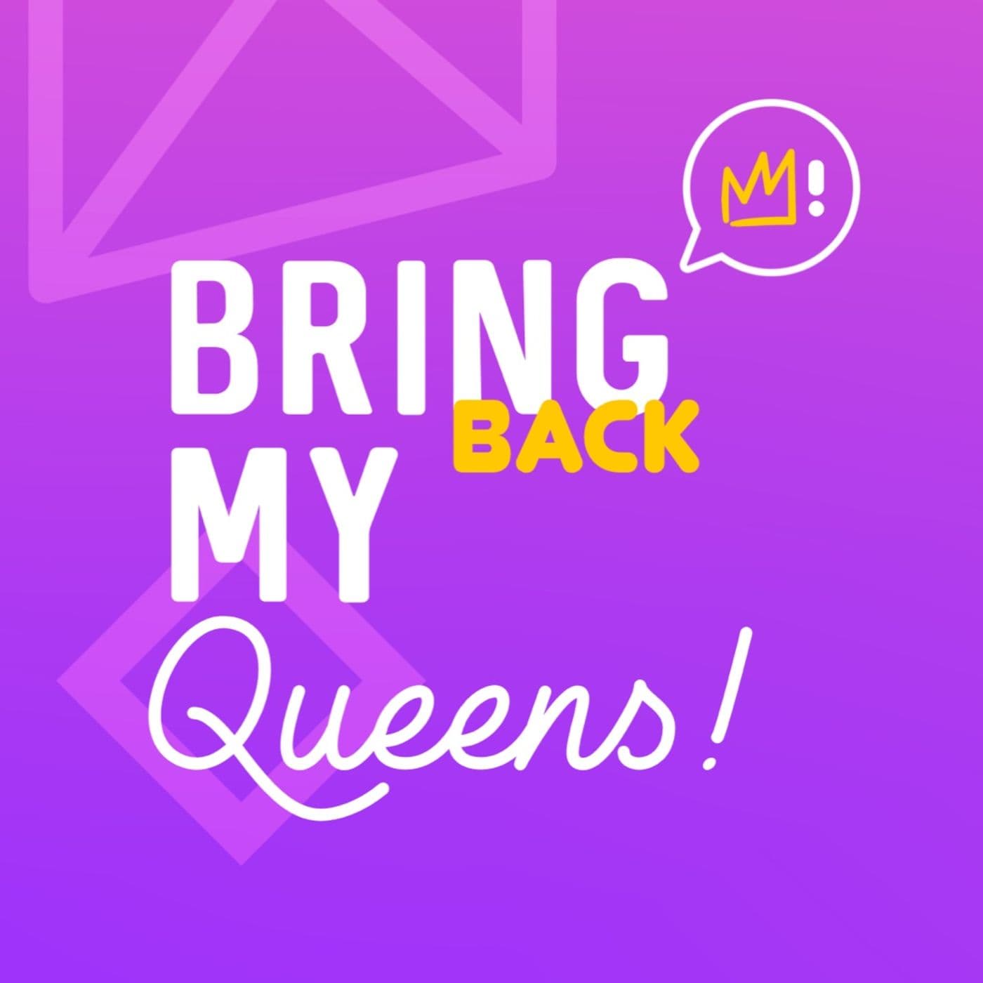 Bring Back My Queens! - Podcasts