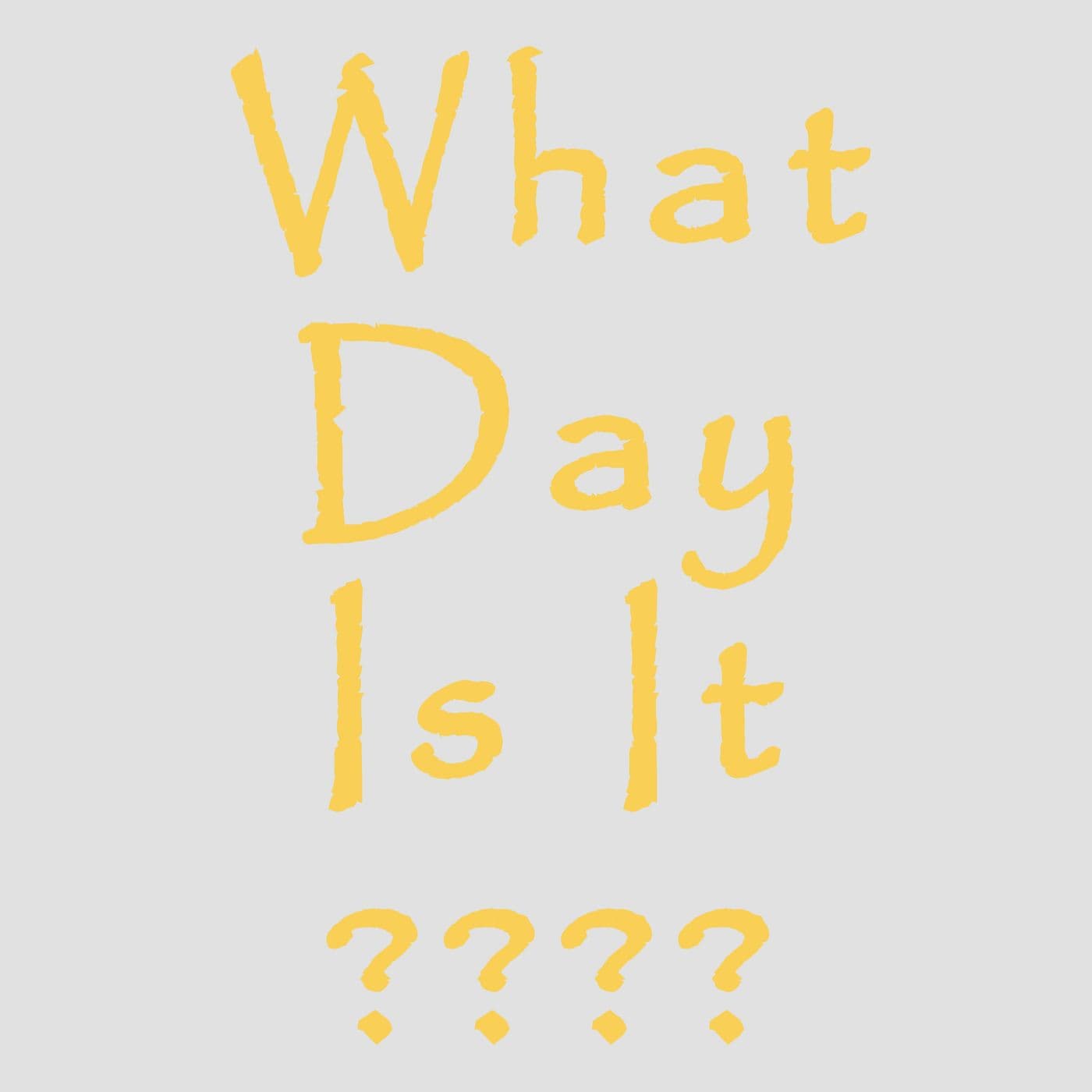 What Day Is It? - Podcasts