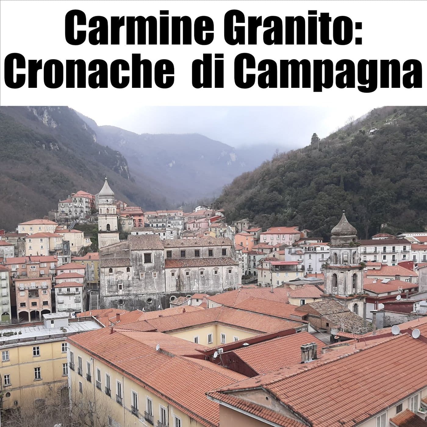 Carmine Granito: Cronache di Campagna - Podcast