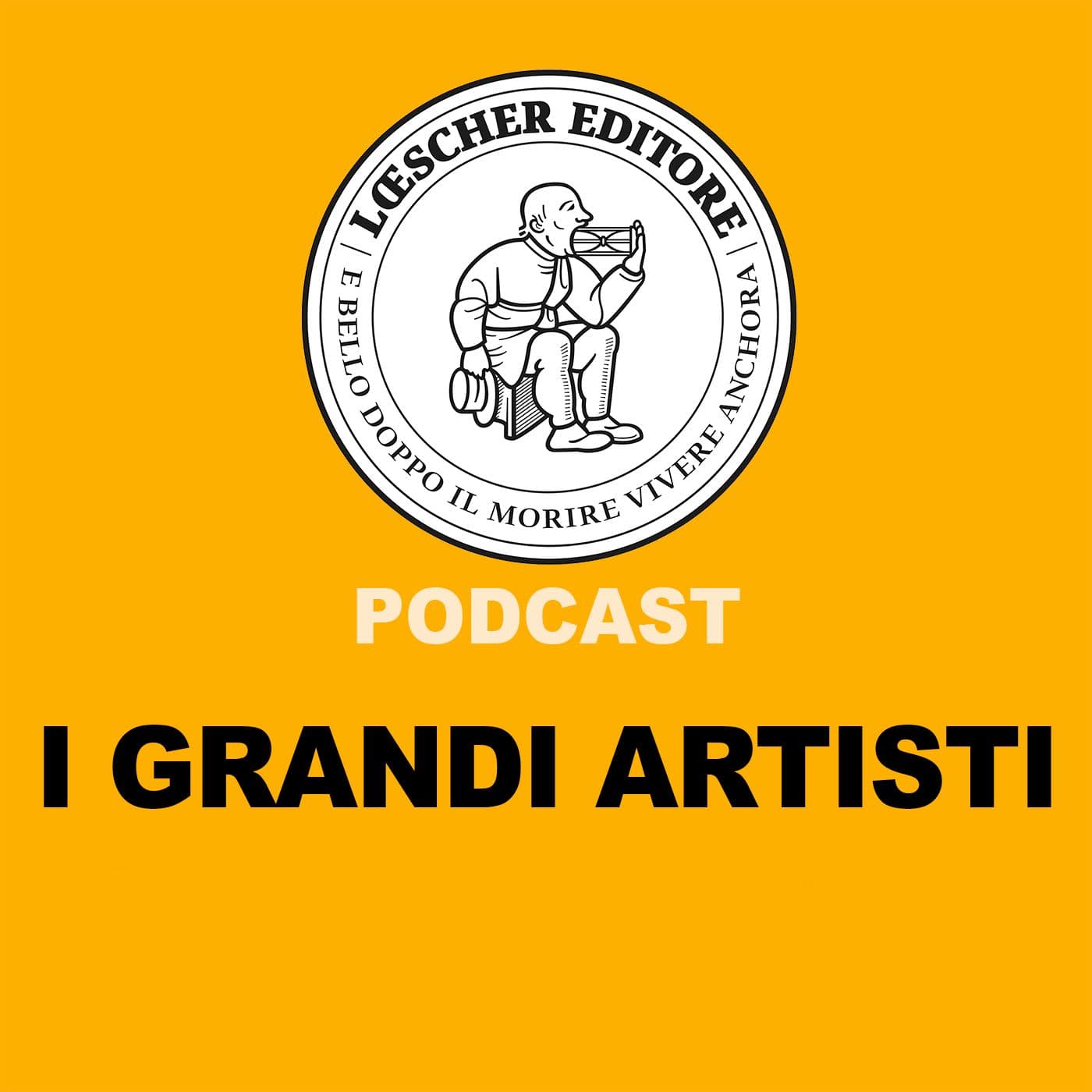 Podcast Loescher. I Grandi Artisti - Podcast
