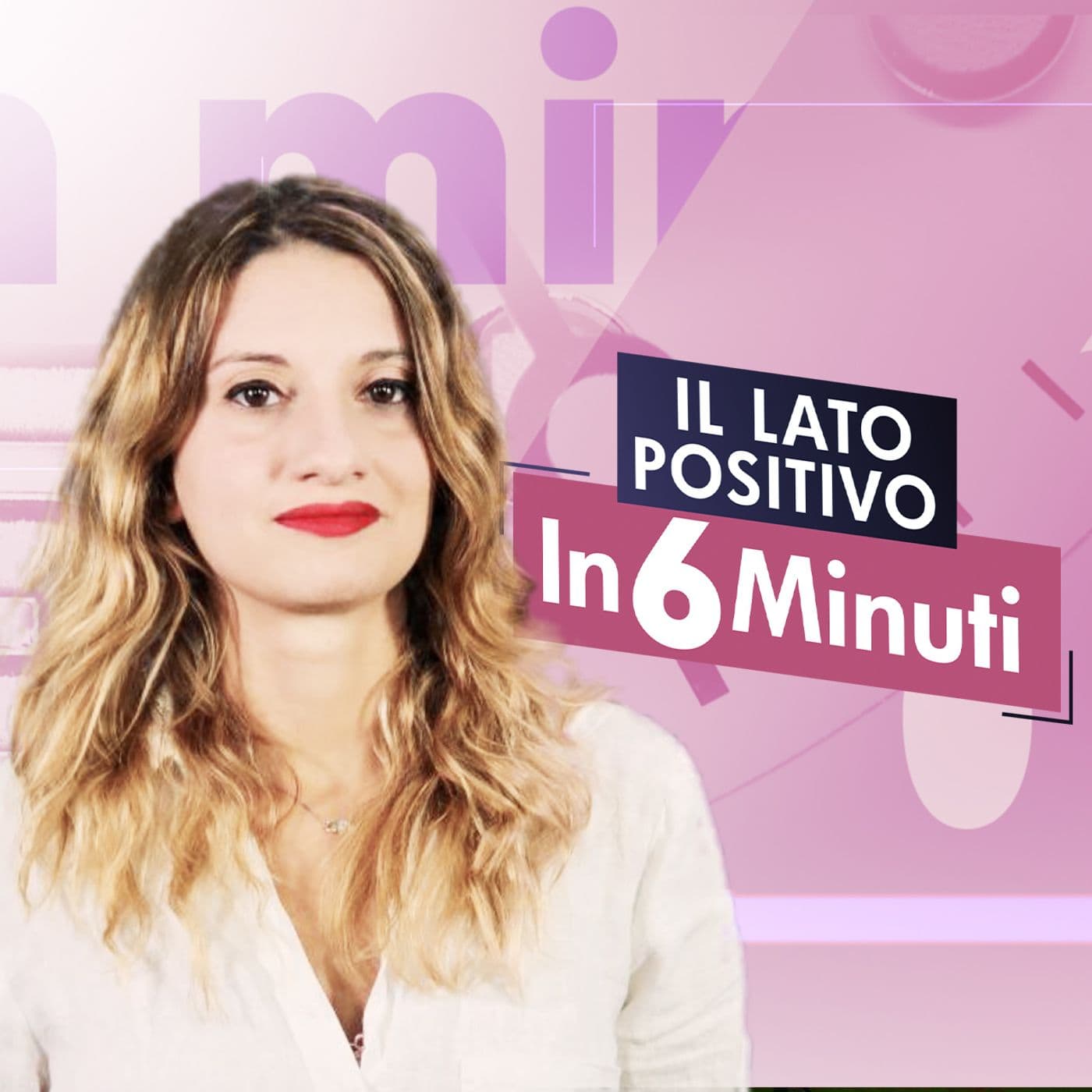 Il Lato Positivo in 6 minuti - Podcast