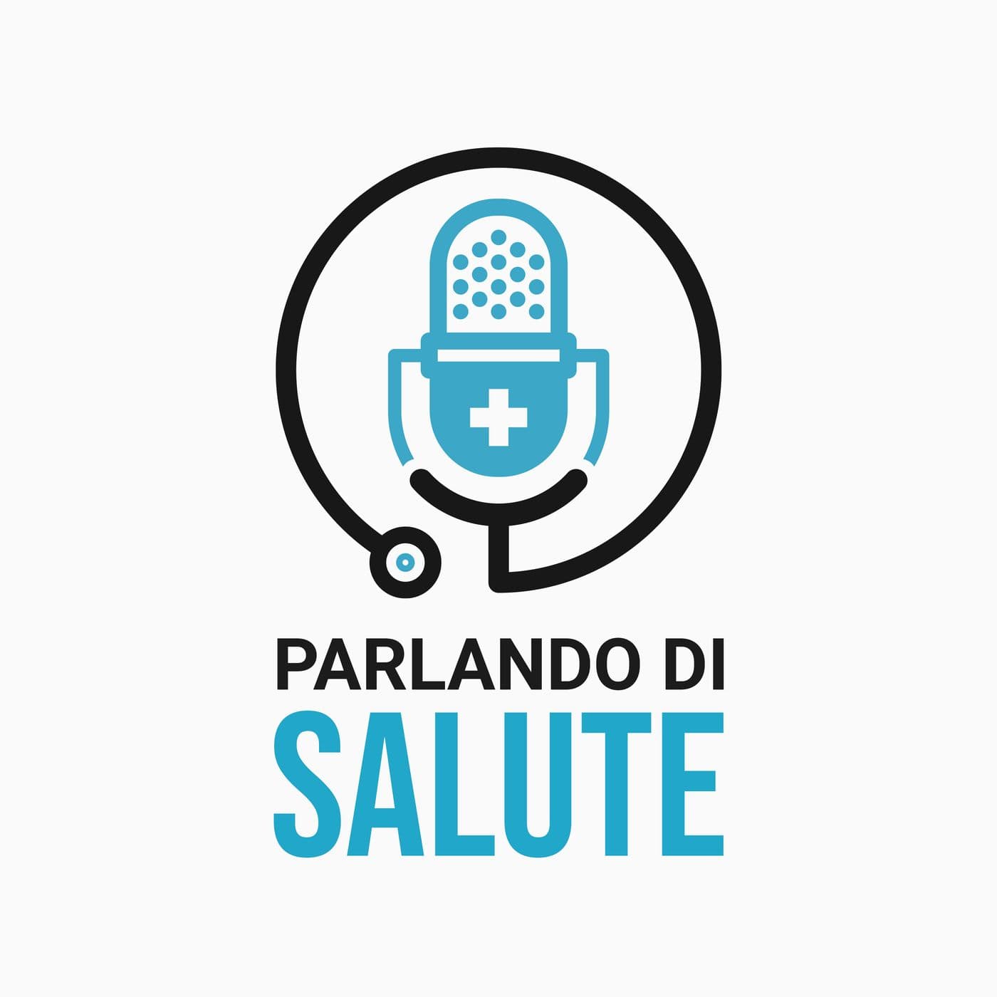Parlando di Salute - Podcast