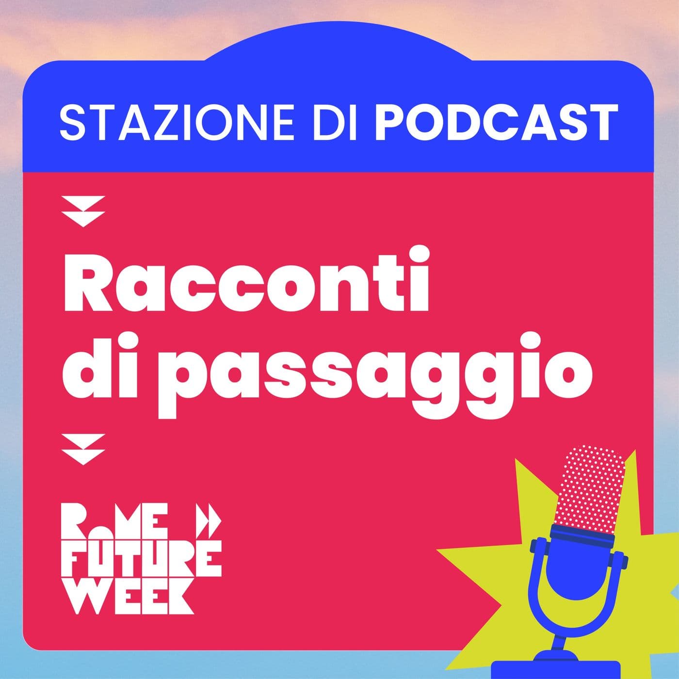 Rome Future Week® - Racconti di passaggio - Podcast
