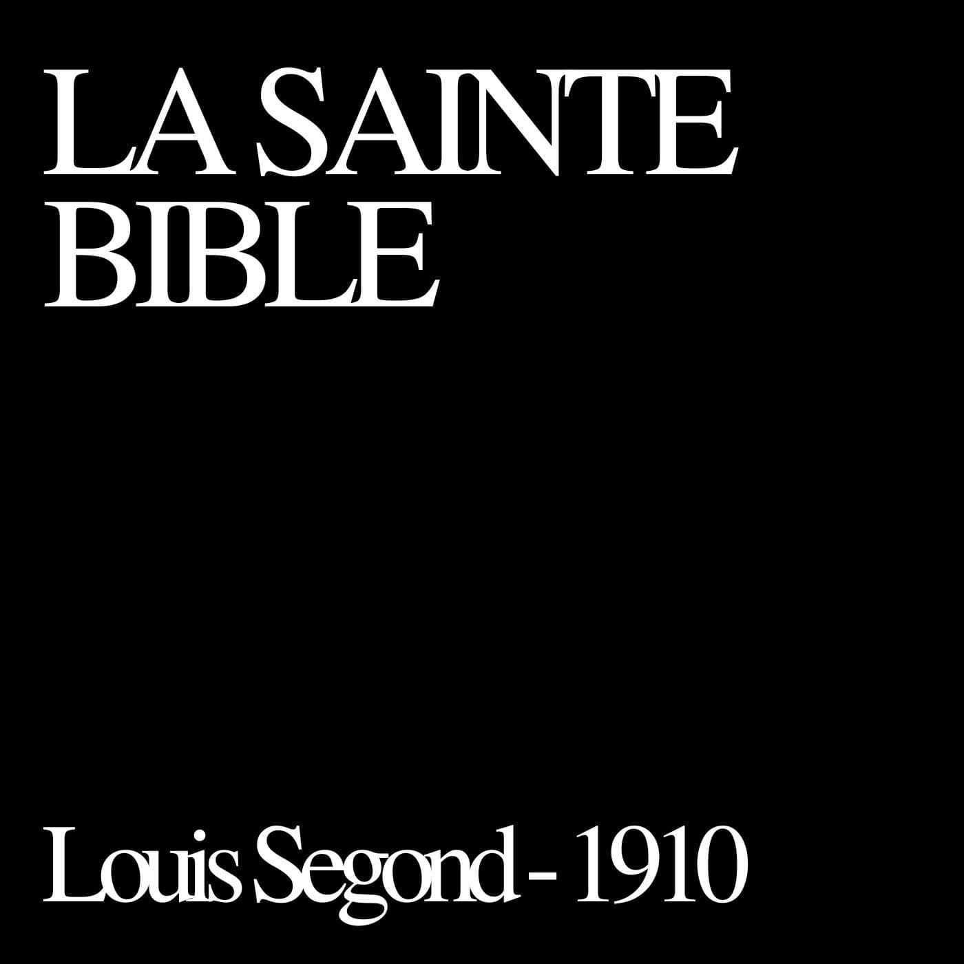 La Sainte Bible - Louis Segond - 1910 - Podcasts