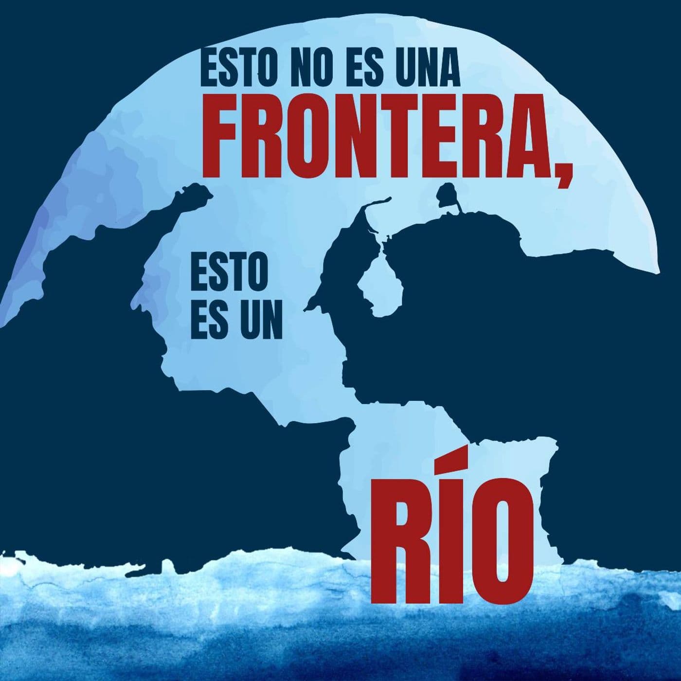 Esto no es una frontera, esto es un río - Podcasts